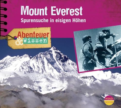 Abenteuer & Wissen: Mount Everest. Spurensuche in eisigen Höhen von Headroom Sound Production